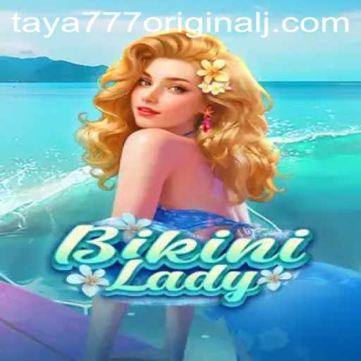 Explore the Exotic World of BikiniLady and the Exciting Universe of Taya 777 Original