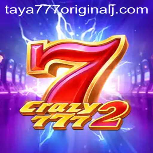 Crazy7772: A Glimpse Into the Exciting World of Taya 777 Original