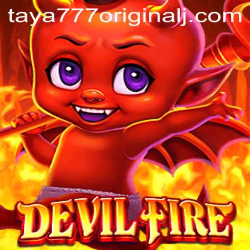 Exploring DevilFire: A Daring Journey into the World of Taya 777 Original
