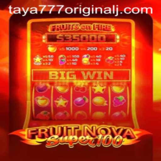 Exploring the Exciting World of FruitNovaSuper100: A Thrilling Journey with Taya 777 Original