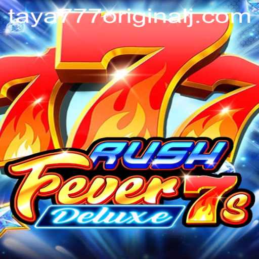 Exploring the Thrills of RushFever7sDeluxe and the Allure of Taya 777 Original